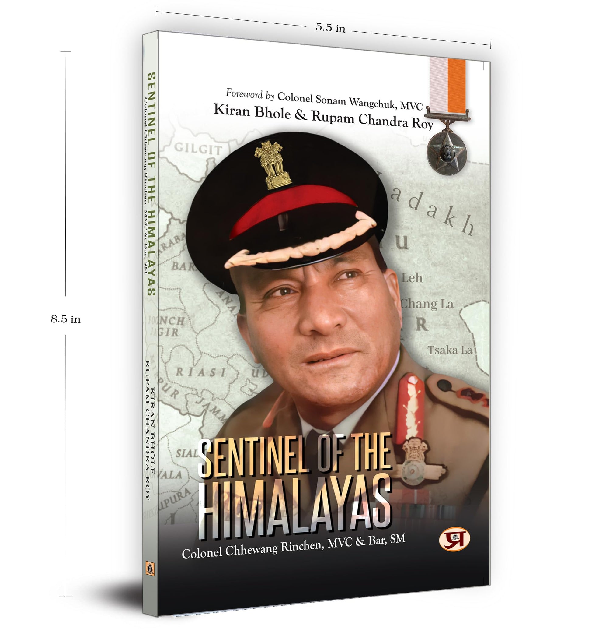 Sentinel of The Himalayas: Colonel Chewang Rinchen by Kiran Bhole, Rupam Chandra Roy