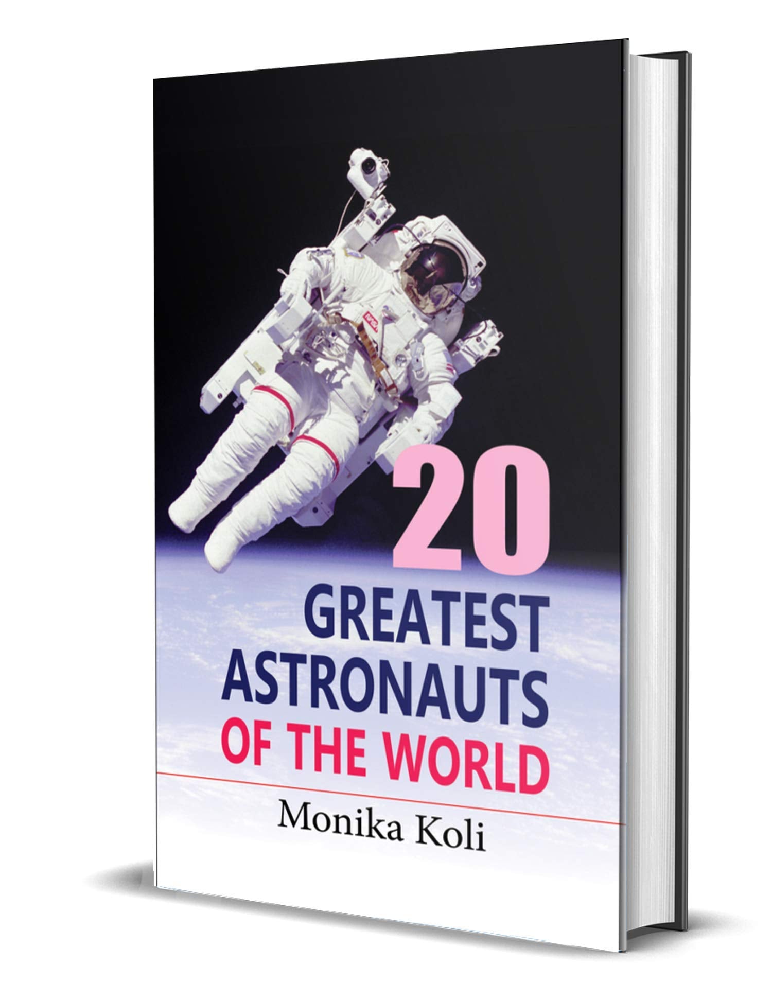 20 Greatest Astronauts of the World by Monika Koli