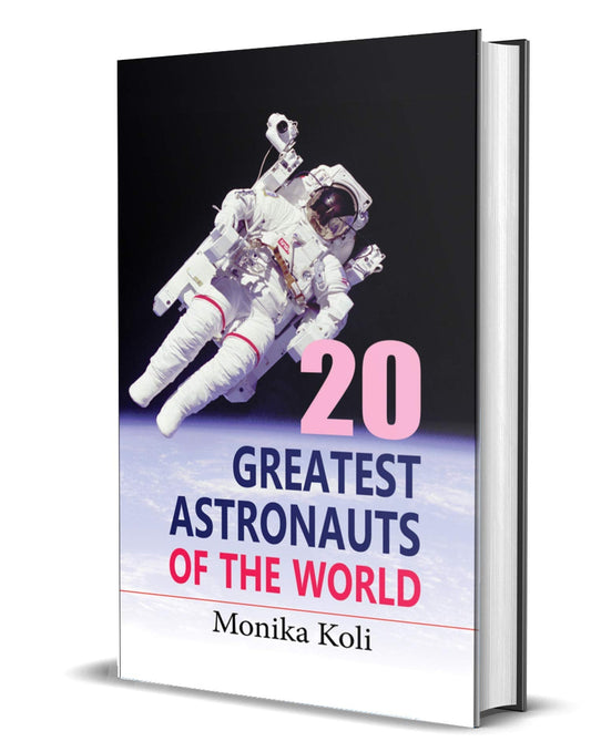 20 Greatest Astronauts of the World by Monika Koli