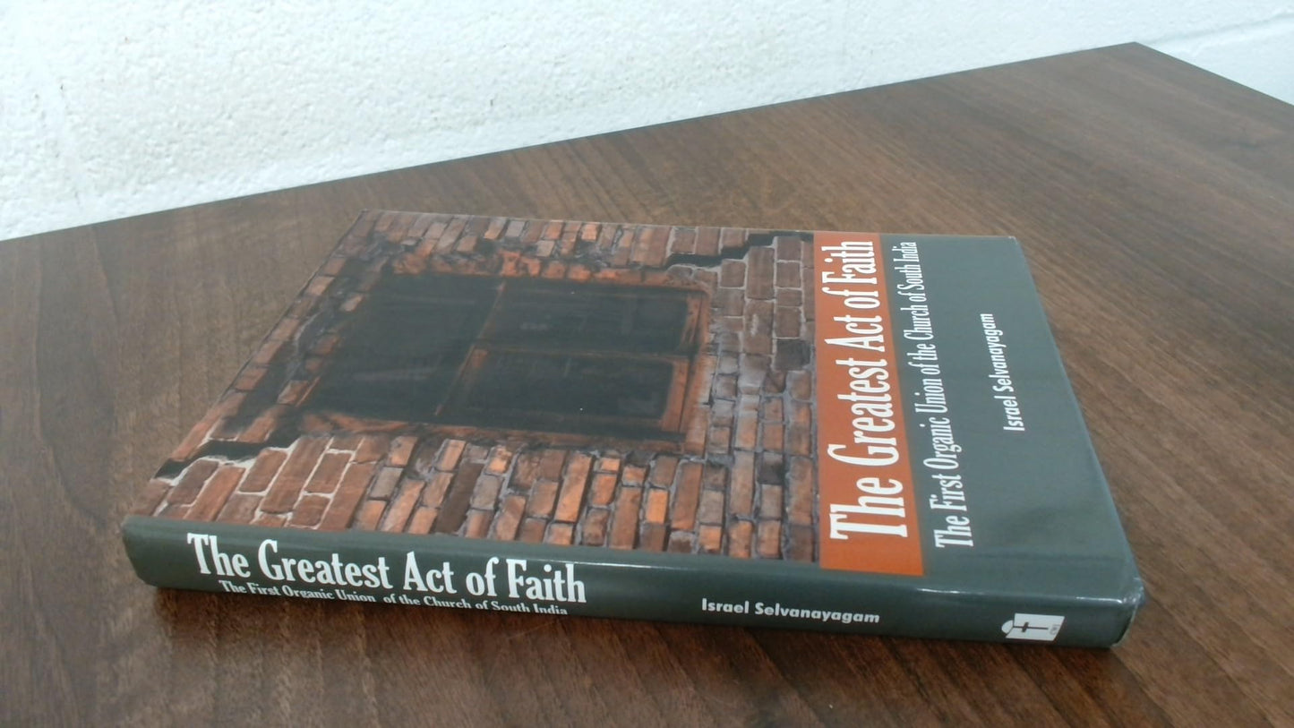 Greatest Act of Faith: The First Organic Union of the Church of South India book cover