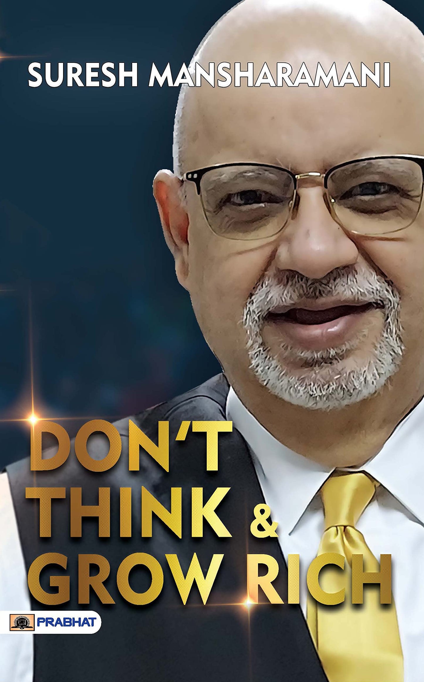 Don’t Think & Grow Rich by Suresh Mansharamani