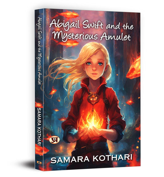 Abigail Swift And The Mysterious Amulet by Samara Kothari