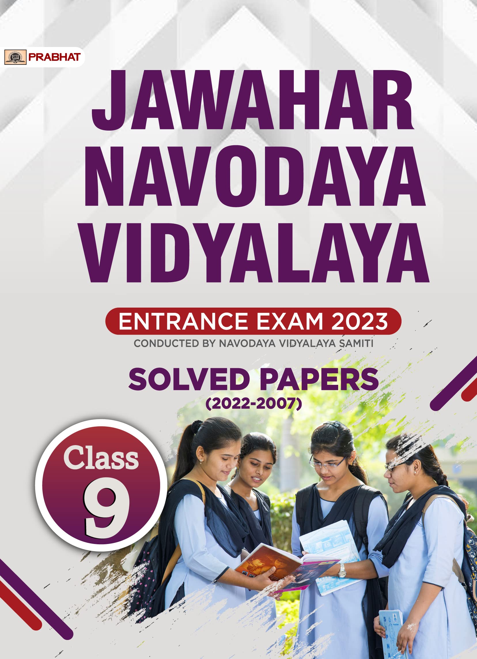 Jawahar Navodaya Vidyalaya Entrance Exam Class-9 Solved Papers (2022-2007) by Team Prabhat