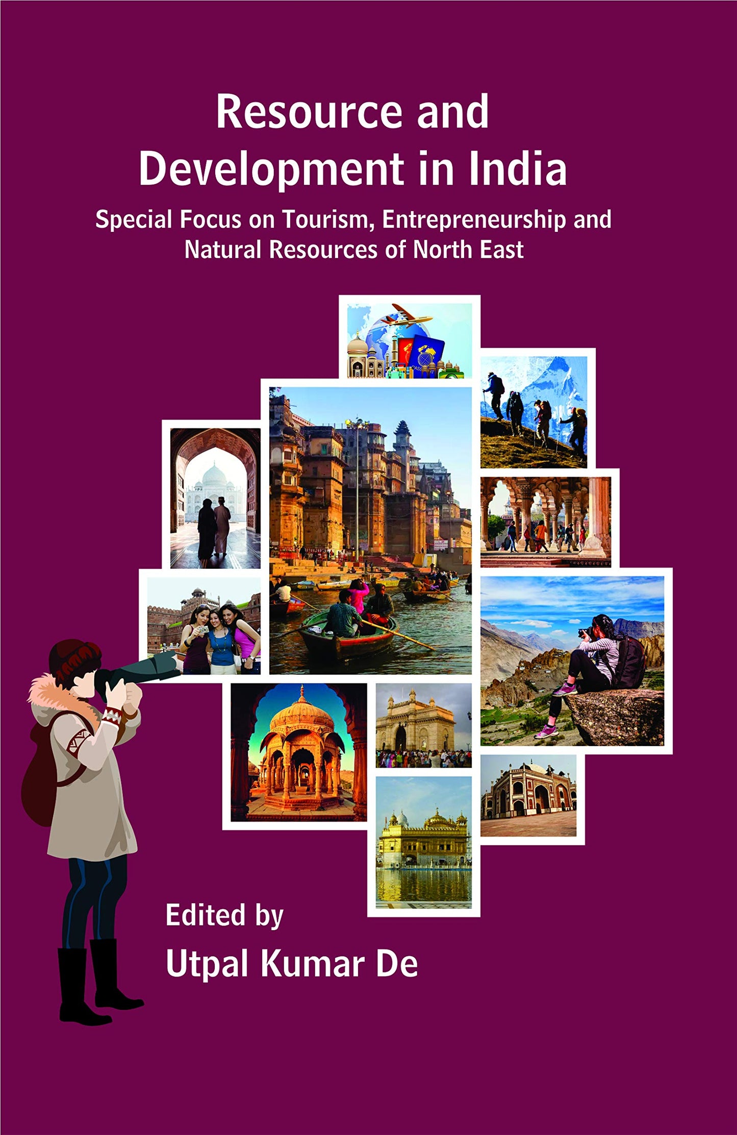 Resource and Development in India: Special Focus on Tourism and Entrepreneurship and Natural Resources of North East