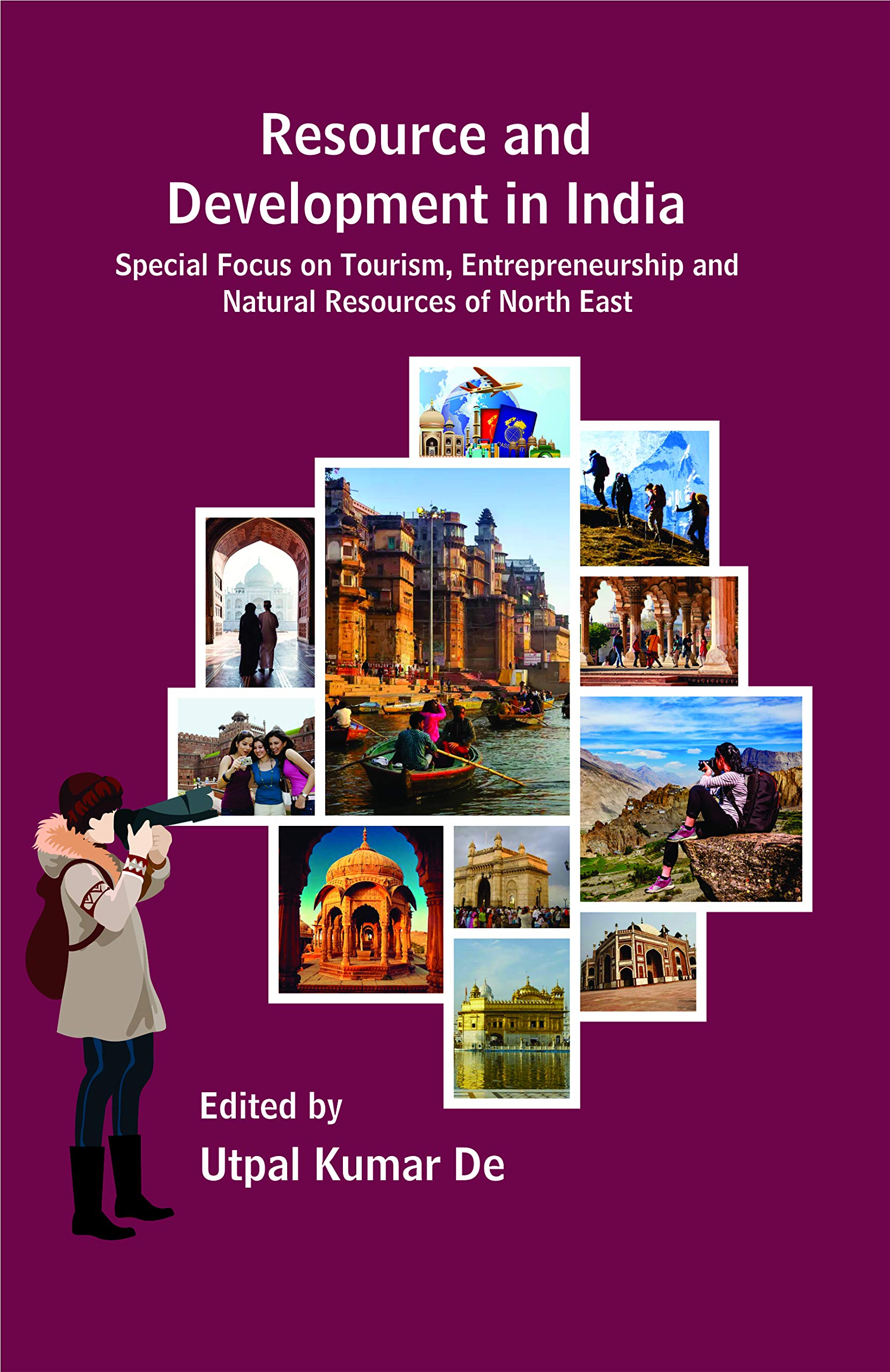 Resource and Development in India: Special Focus on Tourism and Entrepreneurship and Natural Resources of North East