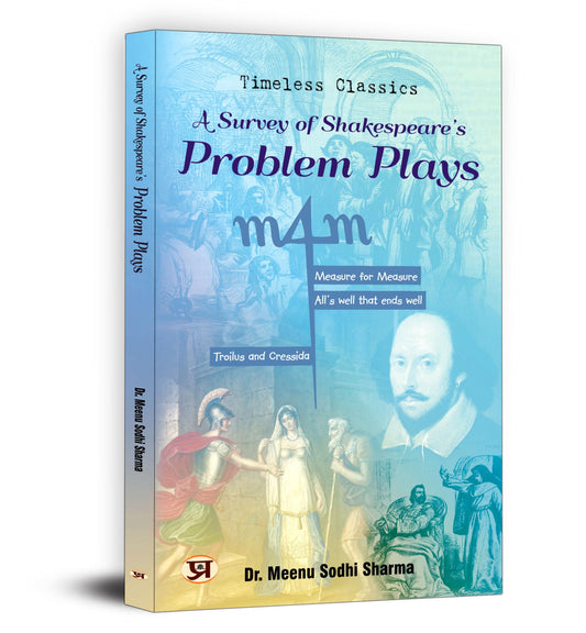 A Survey of Shakespeare's Problem Plays by Dr. Meenu Sodhi Sharma