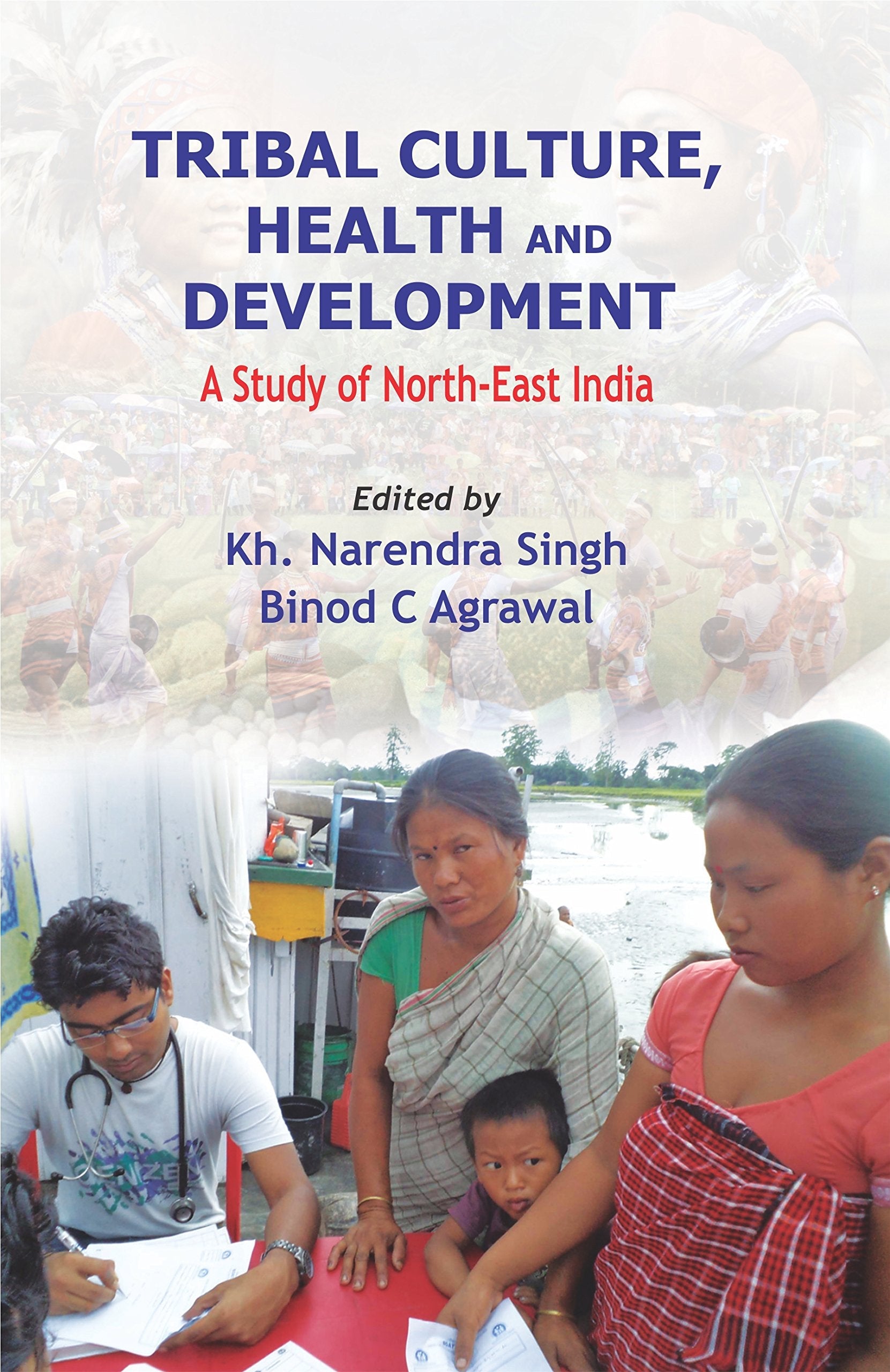 Tribal Culture, Health and Development: A Study of North East India
