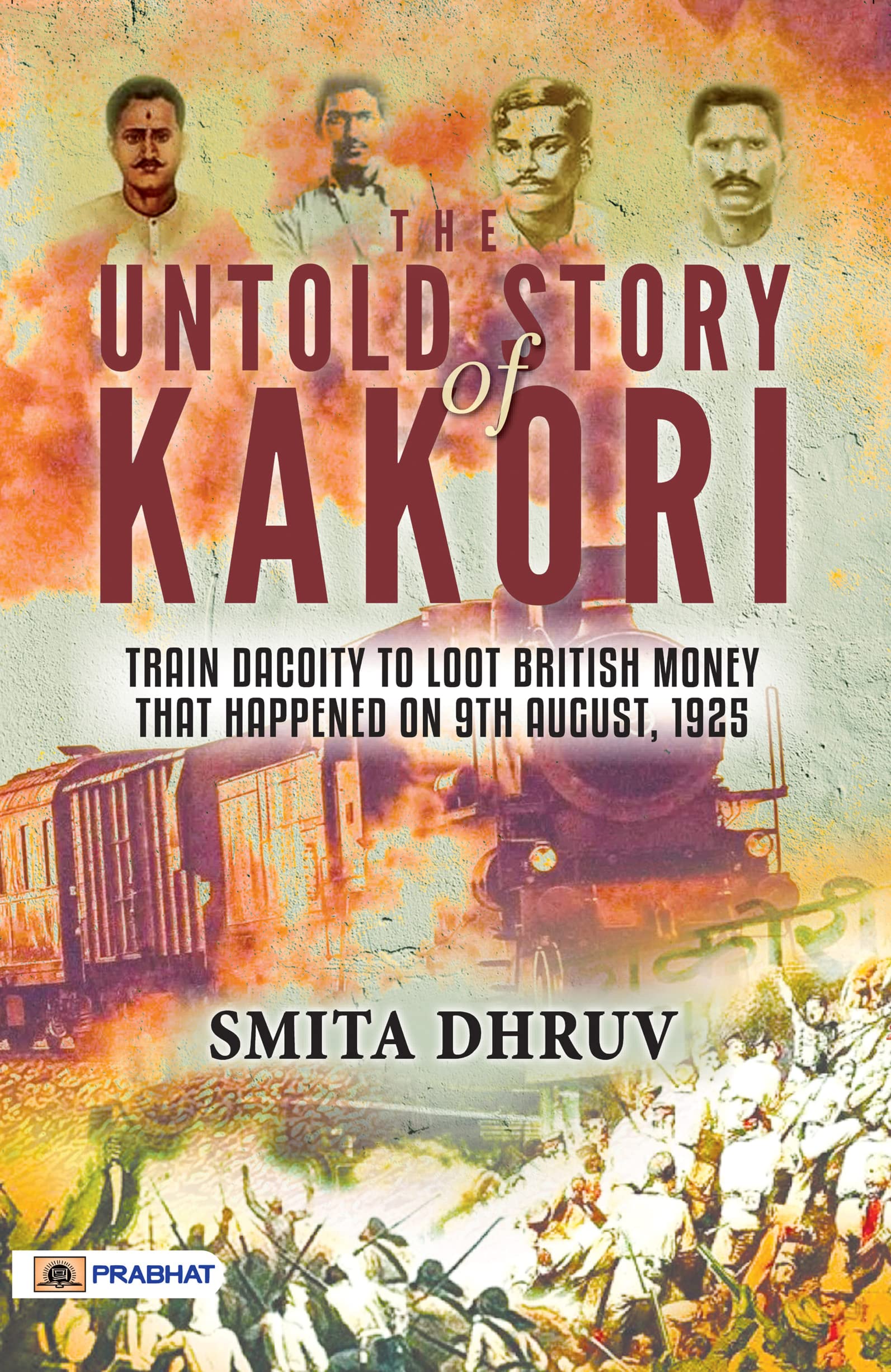 The Untold Story Of Kakori by Smita Dhruv