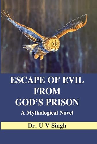Escape Of Evil From Gods Prison A Mythological Novel