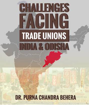 Challenges Facing Trade Uniouns India & Odisha