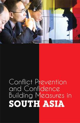 Conflict Prevention And Confidence Building Measures In South Asia